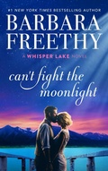 Cover: Can't Fight The Moonlight (Whisper Lake, #3) - Barbara Freethy