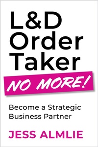 Abbildung von: L&D Order Taker No More! - Association for Talent Development