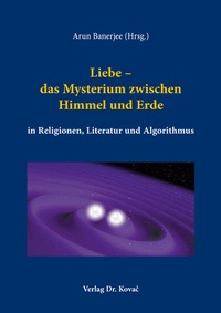 Abbildung von: Liebe - das Mysterium zwischen Himmel und Erde in Religionen, Literatur und Algorithmus - Kovac, Dr. Verlag
