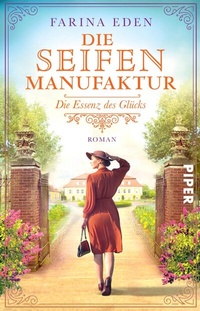 Abbildung von: Die Seifenmanufaktur - Die Essenz des Glücks - between pages by Piper