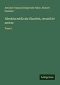 Cover: Nemesis medicale illustree, recueil de satires - Antigonos Verlag