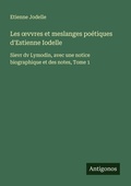 Cover: Les &iquest;vvres et meslanges po&eacute;tiques d'Estienne Iodelle - Antigonos Verlag