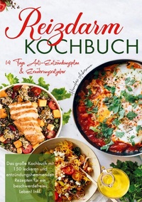 Abbildung von: Reizdarm Kochbuch - Das große Rezeptbuch für eine gesunde Verdauung - Lucid Page Media