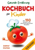 Cover: Kochbuch f&uuml;r Kinder - Gesunde Ern&auml;hrung leicht gemacht - Lucid Page Media