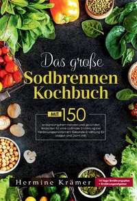 Abbildung von: Das große Sodbrennen Kochbuch -Inklusive 14-Tage-Ernährungsplan und praktischem Ernährungsratgeber für den Alltag - Lucid Page Media