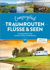 Abbildung von: Camperglück Traumrouten Flüssen und Seen - Bruckmann Verlag