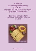 Cover: Handbuch zur Pr&uuml;fungsvorbereitung g.a.s. t.D TZ Deutsch-Test f&uuml;r Zuwanderer A2&middot;B1 (DTZ) (Deutsch-Thai-Version) (Schreiben und Sprechen) - BoD - Books on Demand