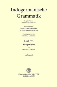 Abbildung von: Indogermanische Grammatik / Band IV: Wortbildungslehre (Derivationsmorphologie) / Teilband 1: Komposition / Fasc. 6: [Lieferung 6] - Universitätsverlag Winter