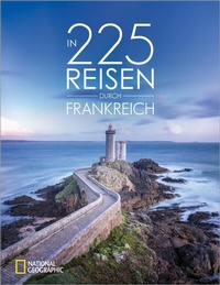 Abbildung von: In 225 Reisen durch Frankreich - National Geographic Deutschland