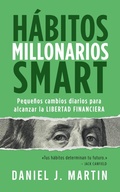 Cover: H&aacute;bitos Millonarios SMART: Peque&ntilde;os cambios diarios para alcanzar la LIBERTAD FINANCIERA - Daniel J. Martin