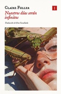 Cover: Nuestros d&iacute;as ser&aacute;n infinitos - Editorial Impedimenta SL