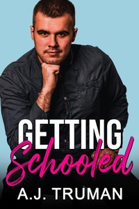 Enlarge image Cover: Getting Schooled - A.J. Truman