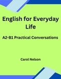 Cover: English for Everyday Life: A2-B1 Practical Conversations - Carol nelson