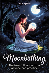 Enlarge image Cover: Moonbathing: The Free Full Moon Ritual Anyone Can Practice (Moon Magic & Witchcraft, #2) - Witchy Moons Imprint