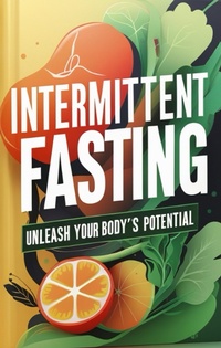 Enlarge image Cover: Bio Hacking and Intermittent Fasting: A Guide to Unlocking Your Health Potential - Matthew Davis