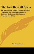 Cover: The Last Days of Spain - Kessinger Publishing