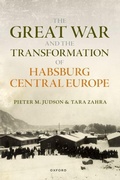 Cover: The Great War and the Transformation of Habsburg Central Europe - Oxford University Press