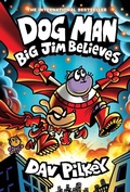 Cover: Dog Man 14: Big Jim Believes - Scholastic