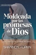 Cover: Moldeada Por Las Promesas de Dios: - Lecciones de la Vida de Sara - Estudio Biblico de Seis Semanas (Shaped by God's Promises) - Portavoz