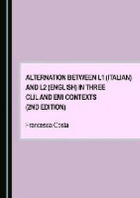 Enlarge image Cover: Alternation between L1 (Italian) and L2 (English) in Three CLIL and EMI Contexts (2nd Edition) - Cambridge Scholars Publishing