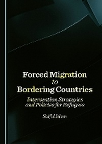 Enlarge image Cover: Forced Migration to Bordering Countries - Cambridge Scholars Publishing