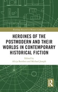 Cover: Heroines of the Postmodern and their Worlds in Contemporary Historical Fiction - Routledge