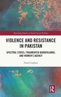 Cover: Violence and Resistance in Pakistan - Routledge