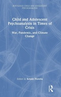 Cover: Child and Adolescent Psychoanalysis in Times of Crisis - Routledge