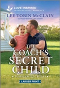Cover: The Coach's Secret Child - Love Inspired Larger Print