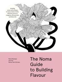 Bild: The Noma Guide to Building Flavour - Artisan Books