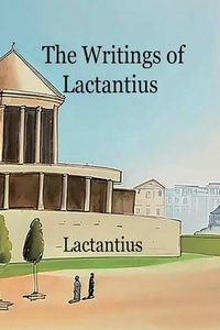 Enlarge image Cover: The Writings of Lactantius - Lighthouse Publishing