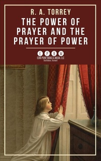Enlarge image Cover: The Power of Prayer and the Prayer of Power - Echo Point Books & Media