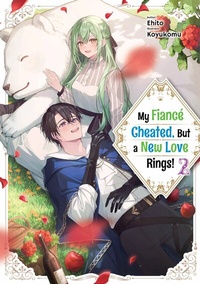 Enlarge image Cover: My Fiancé Cheated, But a New Love Rings! Volume 2 - J-Novel Heart