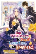 Cover: The Villainess Is Dead! Long Live the Empress! Redoing the Story After a Poisonous End: Volume 2 - J-Novel Heart