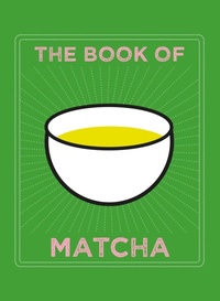 Abbildung von: The Book of Matcha - White Lion Publishing