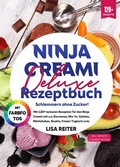 Cover: Ninja Creami Deluxe Rezeptbuch - Schlemmern ohne Zucker! - tredition GmbH