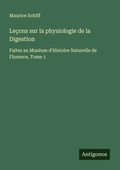 Cover: Le&ccedil;ons sur la physiologie de la Digestion - Antigonos Verlag