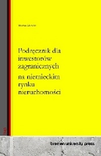 Abbildung von: Podrecznik dla inwestorow zagranicznych na niemieckim rynku nieruchomosci - Bremen University Press