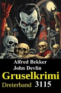 Cover: Gruselkrimi Dreierband 3115 - Alfredbooks