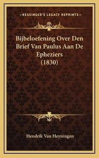 Abbildung von: Bijbeloefening Over Den Brief Van Paulus Aan De Epheziers (1830) - Kessinger Publishing