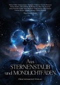 Cover: Aus Sternenstaub und Mondlichtf&auml;den - Drachenmond Verlag