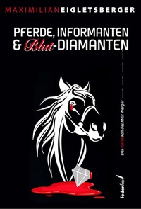 Abbildung von: Pferde, Informanten & Blut-Diamanten: Österreich-Krimi - Federfrei Verlag