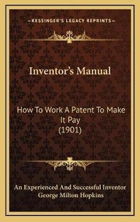 Abbildung von: Inventor's Manual - Kessinger Publishing