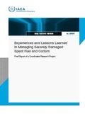 Cover: Experiences and Lessons Learned in Managing Severely Damaged Spent Fuel and Corium - IAEA