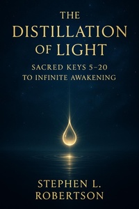 Abbildung von: The Distillation of Light: Sacred Keys 5-20 (The Sacred Keys, #4) - Stephen L. Robertson