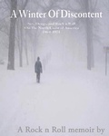 Cover: A Winter Of Discontent (Memoirs From The Road To Everywhere Vol's I-IV, #4) - Sebastian Jaymes
