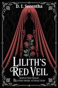 Cover: Lilith's Red Veil: Seduction Magic Beyond Mere Attraction (Lilith Witchcraft & Devotion, #4) - Black Grail Press