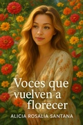 Abbildung von: Voces que vuelven a florecer - Alicia rosalia Santana