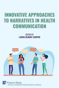 Enlarge image Cover: Innovative Approaches to Narratives in Health Communication - Vernon Press