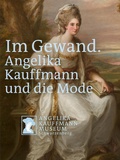 Cover: Im Gewand. Angelika Kauffmann und die Mode - Angelika Kaufmann Museum